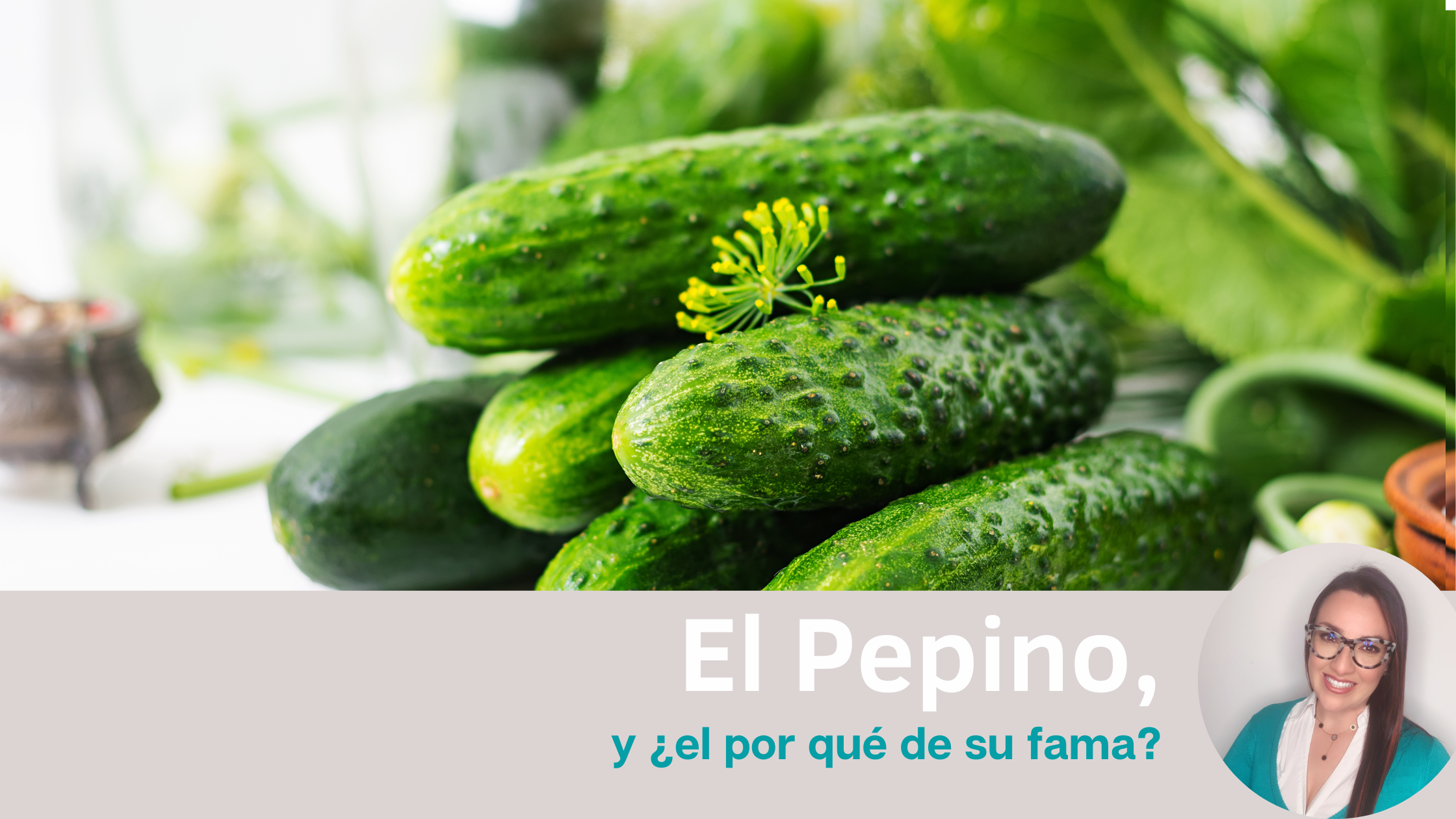 El pepino y el porqué de su fama.